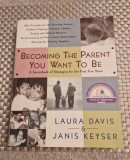 Becoming the parent you want to be Laura Davis