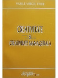 Vasile Virgil Feier - Creativitate si creativitate manageriala (editia 1995)