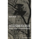 Hat&aacute;rőrmund&eacute;rban - 70-es &eacute;vek a hat&aacute;rvid&eacute;ken - Ag&oacute;cs Zsolt