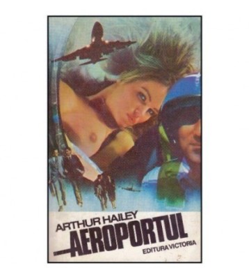 Arthur Hailey - Aeroportul - 124879 foto