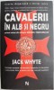 Cavalerii in alb si negru. Primul volum din trilogia Ordinul Templierilor &ndash; Jack Whyte