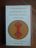 Eliberarea de materialismul spiritual - Chogyam Trungpa / R5P2F