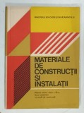 MATERIALE DE CONSTRUCTII SI INSTALATII , MANUAL PENTRU CLASA A IX-a de VASILE MACIUCA si MIRCEA BARZESCU , 1989