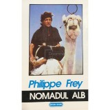Philippe Frey - Nomadul alb (Editia: 1993)