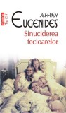 Sinuciderea fecioarelor &ndash; Jeffrey Eugenides