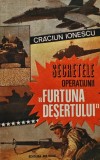 Secretele operatiunii Furtuna desertului - 1991 - Craciun Ionescu (AM113), Militara