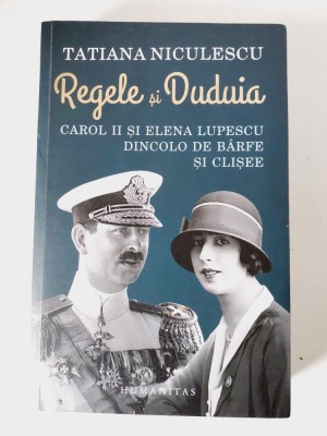 Regele si Duduia. Carol II si Elena Lupescu dincolo de barfe si clisee foto
