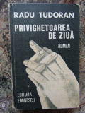 RADU TUDORAN - PRIVIGHETOAREA DE ZIUA (1986, prima editie, ed. cartonata)