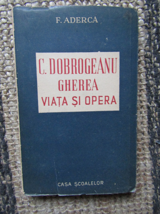 C. Dobrogeanu Gherea &ndash; viata si opera - F. Aderca