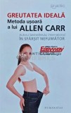 Greutatea ideala. Metoda usoara a lui Allen Carr - 2011 - Allen Carr (AG201), Humanitas