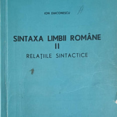 SINTAXA LIMBII ROMANE VOL.2 RELATIILE SINTACTICE-ION DIACONESCU