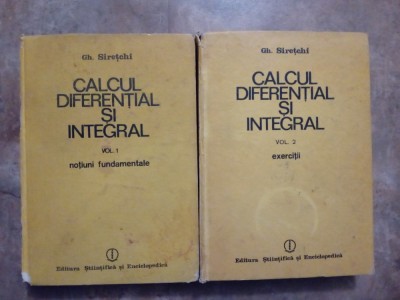 Calcul Diferential Si Integral Vol.1-2 - Gh. Siretchi, 1985 foto