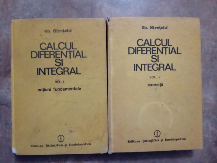 Calcul Diferential Si Integral Vol.1-2 - Gh. Siretchi, 1985