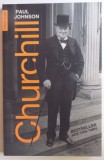 CHURCHILL de PAUL JOHNSON , 2017 *PREZINTA SUBLINIERI IN TEXT CU PIXUL