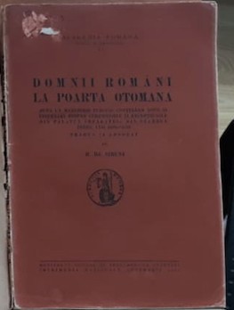 Domnii rom&amp;acirc;ni la Poarta Otomana... / tradus si adnotat de H. Dj. Siruni foto