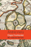 Elogiul frontierelor - Paperback brosat - Andrei Vieru - Humanitas