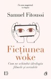 Fictiunea woke - Samuel Fitoussi - Curtea Veche