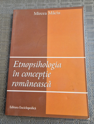 Etnopsihologia in conceptie romaneasca Mircea Maciu foto