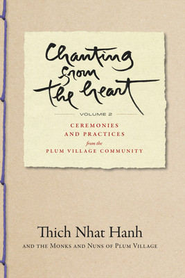 Chanting from the Heart Vol II: Ceremonies and Practices from the Plum Village Community foto