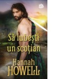 Sa iubesti un scotian - HANNAH HOWELL, Irina Fulger