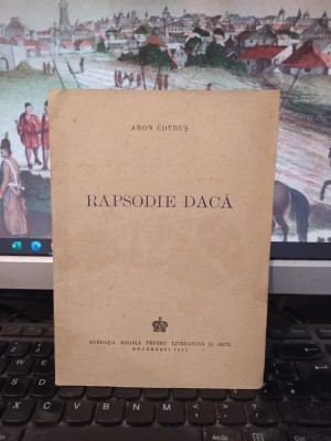 Aron Cotruș, Rapsodie dacă, Fundația Regală pentru literatură și artă, 1942, 164 foto