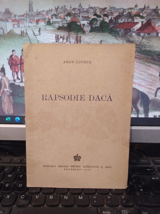 Aron Cotruș, Rapsodie dacă, Fundația Regală pentru literatură și artă, 1942, 164