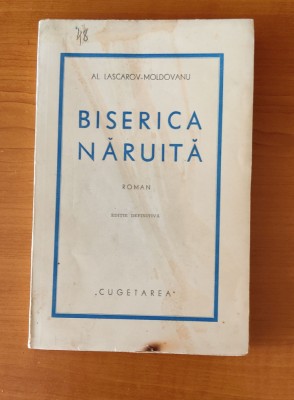 Al. Lascarov Moldovanu - Biserica năruită (Ed. Cugetarea 1939) ediție definitivă foto