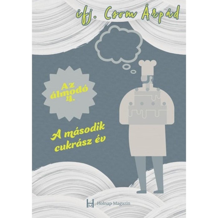 A m&aacute;sodik cukr&aacute;sz &eacute;v - Az &aacute;lmod&oacute; 4. - Ifj. Csom &Aacute;rp&aacute;d