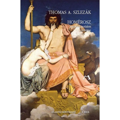 Hom&amp;eacute;rosz - A nyugati irodalom sz&amp;uuml;let&amp;eacute;se - Thomas A. Szlez&amp;aacute;k foto