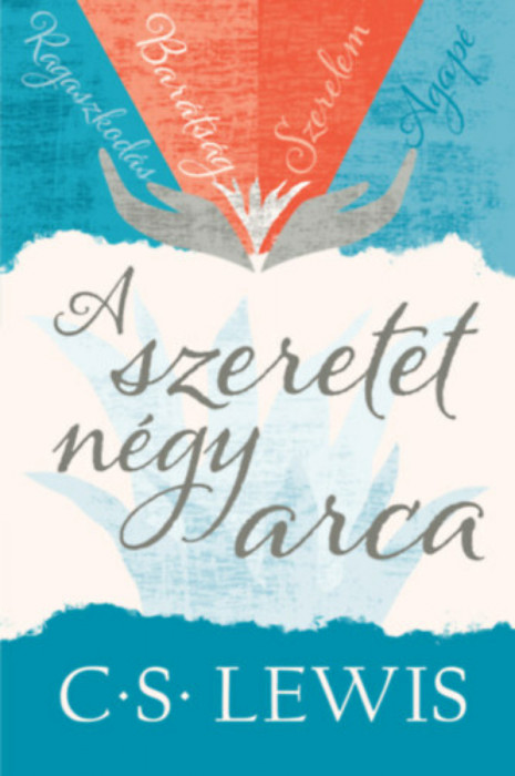 A szeretet n&eacute;gy arca - C. S. Lewis