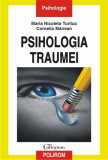 Psihologia traumei | Cornelia Mairean, Maria Nicoleta Turliuc, Polirom