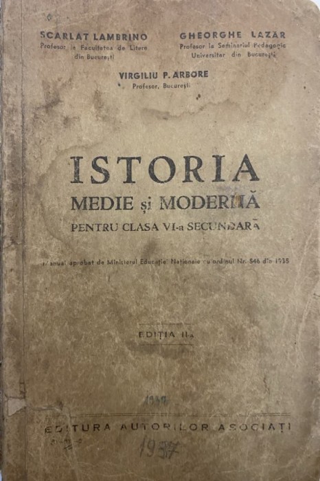 1937 Istoria medie si moderna pentru clasa VI-a secundara Scarlat Lambrino, Gheorghe Lazar, Virgiliu Arbore
