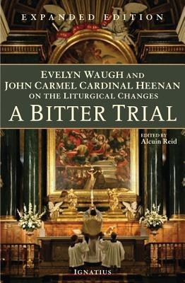 A Bitter Trial: Evelyn Waugh and John Cardinal Heenan on the Liturgical Changes foto