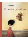Cumpara ieftin Un Pestisor Pentru Luna, Lisa Aisato - Editura Art