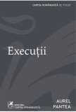 Executii - Aurel Pantea - Cartea Romaneasca