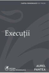 Executii - Aurel Pantea - Cartea Romaneasca