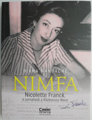 Nimfa. Nicolette Franck, o jurnalista a Razboiului Rece &amp;ndash; Diana Mandache foto