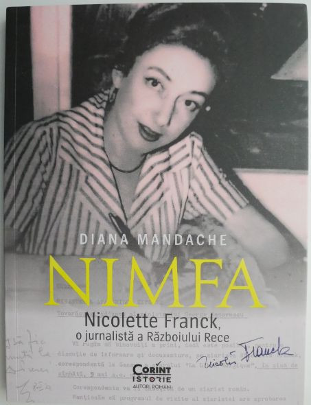 Nimfa. Nicolette Franck, o jurnalista a Razboiului Rece &ndash; Diana Mandache