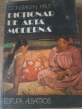 Dictionar Arta Moderna Constantin Prut - Editura Albatros 1982, hardcover, 490 pagini