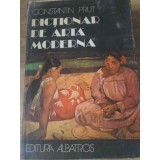 DICTIONAR DE ARTA MODERNA-CONSTANTIN PRUT-215831