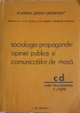 SOCIOLOGIA PROPAGANDEI OPINIEI PUBLICE SI COMUNICATIILOR DE MASA. CAIET DOCUMENTAR 7/1979-ACADEMIA STEFAN GHEORG