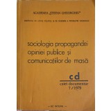 SOCIOLOGIA PROPAGANDEI OPINIEI PUBLICE SI COMUNICATIILOR DE MASA. CAIET DOCUMENTAR 7/1979-ACADEMIA STEFAN G-248640