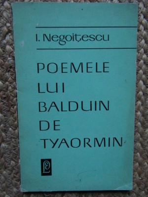 I. Negoițescu - Poemele lui Balduin de Tyaormin foto
