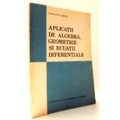 APLICATII DE ALGEBRA, GEOMETRIE SI ECUATII DIFERENTIALE de CONSTANTIN UDRISTE , 1993