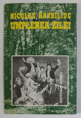 UMPLEREA ZILEI de NICOLAE HAVRILIUC , 1998 , DEDICATIE * foto