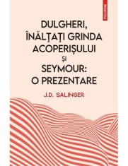 Dulgheri, inaltati grinda acoperisului si Seymour: o prezentare ? J. D. Salinger foto