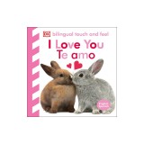 Bilingual Baby Touch and Feel I Love You / Te Amo: English-Spanish