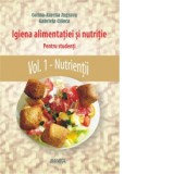 Igiena alimentatiei si nutritie. pentru studenti. Volumul 1 - Nutrientii - Corina-Aurelia Zugravu