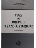 Gheorghe Stancu - Curs de dreptul transporturilor. Curs universitar (Editia: 2007)