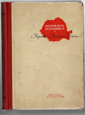 Geografia economica a Republicii Populare Romine - Vintila Mihailescu - 1957 foto